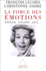 Image for La force des émotions [electronic resource] : amour, colère, joie ... / François Lelord, Christophe André.