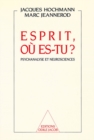 Image for Esprit, ou es-tu ?: Psychanalyse et neurosciences