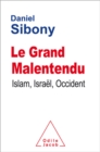 Image for Le Grand Malentendu: Islam, Israel, Occident