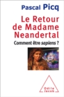 Image for Le Retour de Madame Neandertal: Comment etre sapiens ?