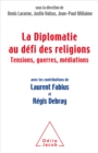 Image for La Diplomatie au defi des religions: Tensions, guerres, mediations