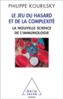Image for Le Jeu du hasard et de la complexite: La nouvelle science de l&#39;immunologie