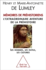 Image for Memoires de prehistoriens: L&#39;extraordinaire aventure de la prehistoire. Les hommes, les outils, les cultures.