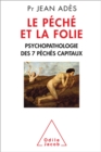 Image for Le Peche et la Folie: Psychopathologie des 7 peches capitaux
