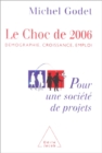 Image for Le Choc de 2006: Demographie, croissance, emploi. Pour une societe de projets