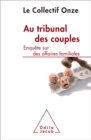 Image for Au tribunal des couples: Enquete sur des affaires familiales