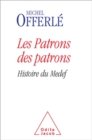 Image for Les Patrons Des Patrons: Histoire Du Medef