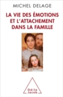 Image for La Vie Des Emotions Et L&#39;attachement Dans La Famille
