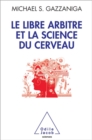 Image for Le libre arbitre et la science du cerveau [electronic resource] / Michael S. Gazzaniga ; traduit de l&#39;anglais (Etats-Unis) par Pierre Kaldy.