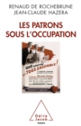 Image for Les patrons sous l&#39;Occupation [electronic resource] / Renaud de Rochebrune, Jean-Claude Hazera.