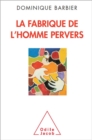 Image for La Fabrique de l&#39;homme pervers