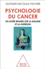 Image for Psychologie du cancer [electronic resource] : un autre regard sur la maladie et la guérison / Gustave-Nicolas Fischer.