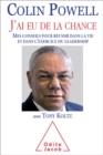 Image for J&#39;ai eu de la chance: Mes conseils pour reussir dans la vie et dans l&#39;exercice du leadership