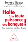 Image for Halte a la toute-puissance des banques !: Pour un systeme monetaire durable