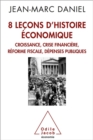 Image for 8 lecons d&#39;histoire economique: Croissance, crise financiere, reforme fiscale, depenses publiques