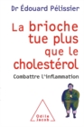Image for La brioche tue plus que le cholesterol: Combattre l&#39;inflammation