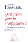 Image for Quel avenir pour la Ve Republique ?: 18 questions sur les institutions de la France