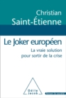Image for Le Joker europeen: La vraie solution pour sortir de la crise