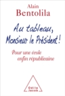 Image for Au tableau, Monsieur le President !: Pour une ecole enfin republicaine