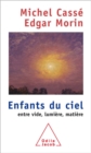 Image for Enfants du ciel: Entre vide, lumiere, matiere