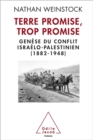 Image for Terre Promise, Trop Promise: Genese Du Conflit Israelo-Palestinien (1882-1948)