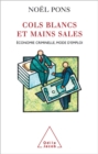 Image for Cols blancs et Mains sales: Economie criminelle, mode d&#39;emploi