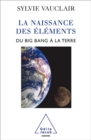 Image for La Naissance des  elements: Du Big Bang a la Terre