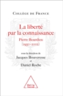 Image for La Liberte par la connaissance: Pierre Bourdieu (1930-2002)
