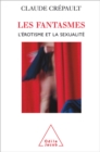 Image for Les Fantasmes: L&#39;Erotisme et la Sexualite