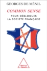 Image for Common Sense: Pour Dôebloquer La Sociôetôe Fran­caise