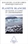 Image for Planete blanche: Les glaces, le climat et l&#39;environnement