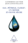Image for Eau, petrole, climat : un monde en panne seche