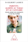 Image for Parents : Alerte Au Tabac Et Au Cannabis: Pour Aider Vos Enfants a Ne Pas Fumer