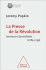 Image for La Presse de la Revolution: Journaux et journalistes (1789-1799)