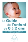 Image for Le Guide de l&#39;enfant de 0 a 2 ans