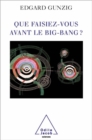Image for Que faisiez-vous avant le Big Bang ?