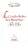 Image for La Judeophobie des Modernes: Des Lumieres au Jihad mondial