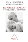 Image for Le Pere et l&#39;Enfant: A l&#39;epreuve de la separation