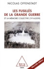 Image for Les Fusilles de la Grande Guerre: et la memoire collective (1914-2009)