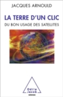 Image for La Terre d&#39;un clic: Du bon usage des satellites