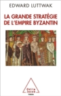 Image for La Grande Strategie de l&#39;empire byzantin