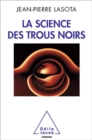 Image for La science des trous noirs [electronic resource] / Jean-Pierre Lasota.