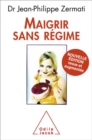Image for Maigrir sans regime: Nouvelle edition revue et augmentee