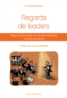 Image for Regards de leaders: Mieux communiquer en situation d&#39;autorite : 22 leaders temoignent