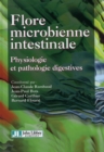 Image for Flore microbienne intestinale [electronic resource] : physiologie et pathologie digestives / coordonné par Jean-Claude Rambaud, Jean-Paul Buts, Gérard Corthier, Bernard Flourié.