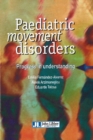 Image for Paediatric Movement Disorders : Progress in Understanding