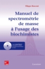 Image for Manuel de spectrometrie de masse a l&#39;usage des biochimistes (avec CD-ROM)