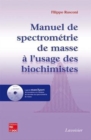 Image for Manuel de spectrométrie de masse à l&#39;usage des biochimistes [electronic resource] / Filippo Rusconi.