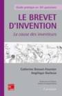 Image for Le brevet d&#39;invention - La cause des inventeurs : Guide pratique en 101 questions