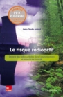 Image for Le risque radioactif [electronic resource] : Devenir des radionucléides dans l&#39;environnement et impacts sur la santé / Jean-Claude Amiard.